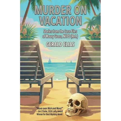 Murder on Vacation: Stories from the Case Files of Maury Gross, NYPD (Ret.)
