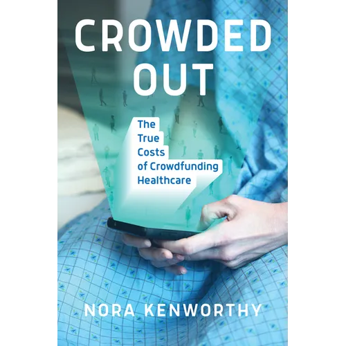 Crowded Out: The True Costs of Crowdfunding Healthcare