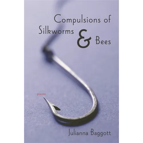Compulsions of Silkworms and Bees: Poems