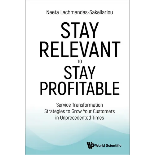 Stay Relevant to Stay Profitable: Service Transformation Strategies to Grow Your Customers in Unprecedented Times