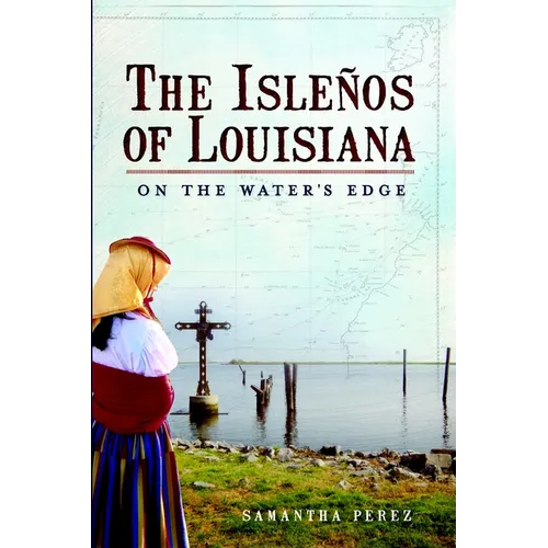 The Isleños of Louisiana: On the Water's Edge
