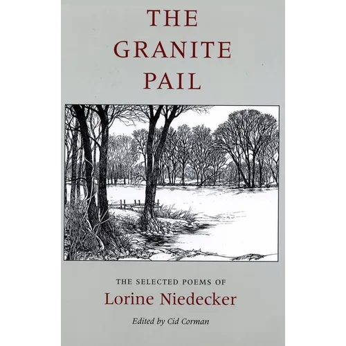 The Granite Pail: The Selected Poems of Lorine Niedecker