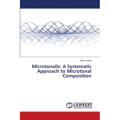 Microtonalis: A Systematic Approach to Microtonal Composition