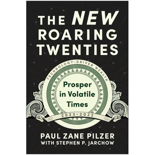 The New Roaring Twenties: Prosper in Volatile Times
