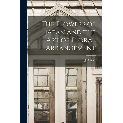 The Flowers of Japan and the art of Floral Arrangement