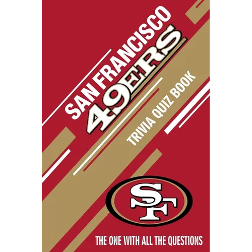San Francisco 49ers Trivia Quiz Book: The One With All The Questions