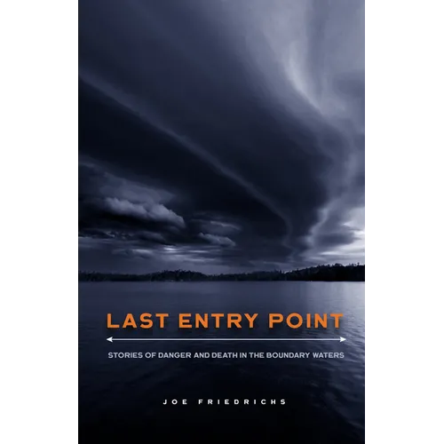 Last Entry Point: Stories of Danger and Death in the Boundary Waters