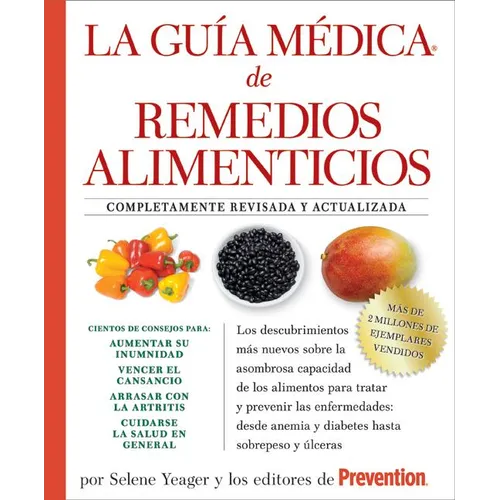 La Guia Medica de Remedios Alimenticios: Los Descubrimientos Más Nuevos Sobre La Asombrosa Capacidad de Los Alimentos Para Tratar y Prevenir Las Enfer