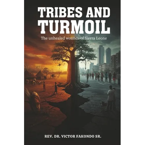 Tribes and Turmoil: The Unhealed Wounds of Sierra Leone