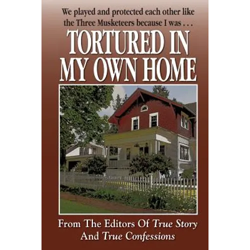 Tortured In My Own Home