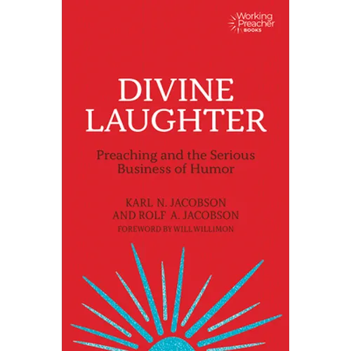 Divine Laughter: Preaching and the Serious Business of Humor