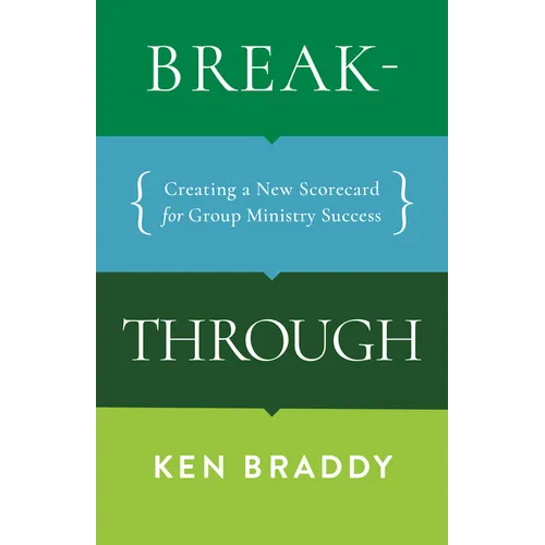Breakthrough: Creating a New Scorecard for Group Ministry Success
