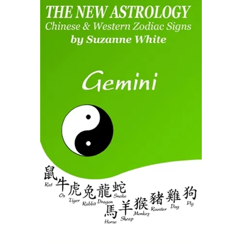 The New Astrology Gemini: Gemini Combined with All Chinese Animal Signs: The New Astrology by Sun Sign