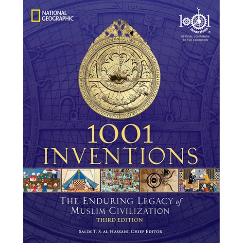 1001 Inventions: The Enduring Legacy of Muslim Civilization: Official Companion to the 1001 Inventions Exhibition