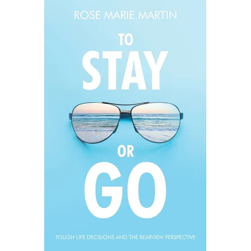 To Stay or Go: Tough Life Decisions and the Rearview Perspective