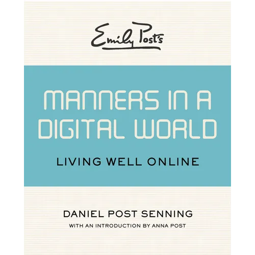 Emily Post's Manners in a Digital World: Living Well Online