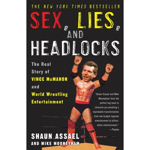 Sex, Lies, and Headlocks: The Real Story of Vince McMahon and World Wrestling Entertainment