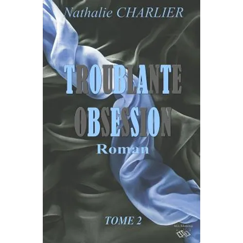 Troublante obsession: Tome 2