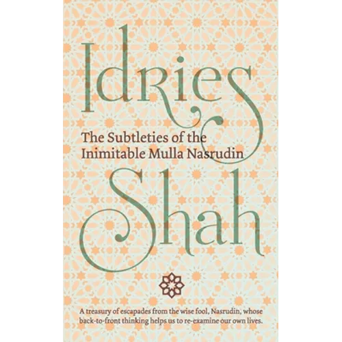 The Subtleties of the Inimitable Mulla Nasrudin