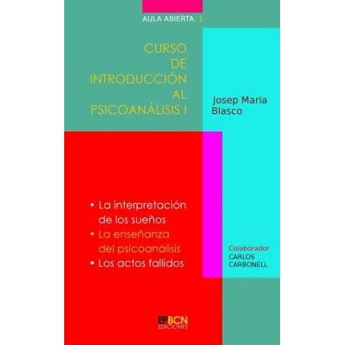 Curso de Introducción al Psicoanálisis I: La interpretación de los sueños. La enseñanza del psicoanálisis. Los actos fallidos