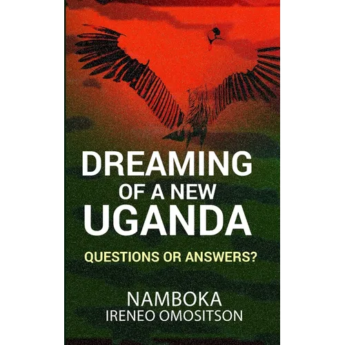 Dreaming of a New Uganda: Questions or Answers?