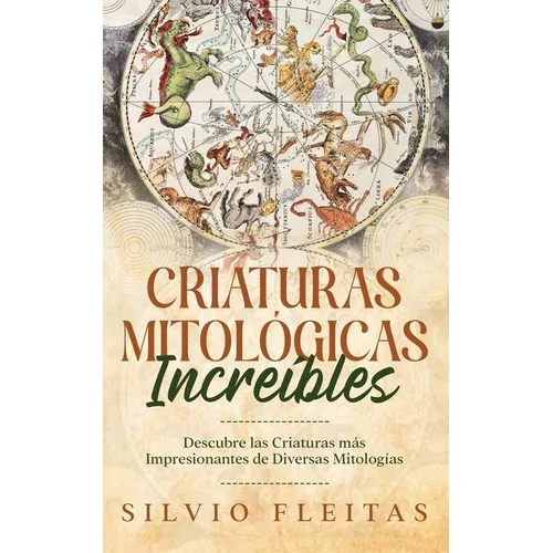 Criaturas Mitológicas Increíbles: Descubre las Criaturas más Impresionantes de Diversas Mitologías