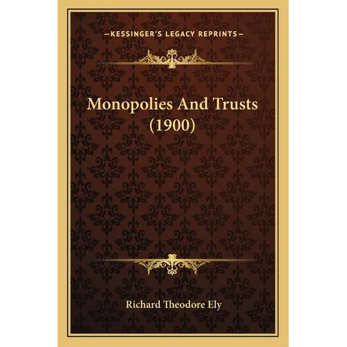 Monopolies And Trusts (1900)