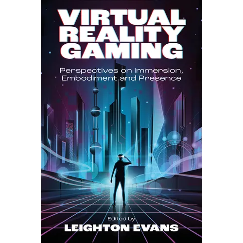 Virtual Reality Gaming: Perspectives on Immersion, Embodiment and Presence