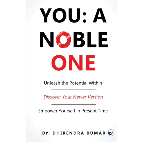 You: A Noble One: Unleash the Potential Within