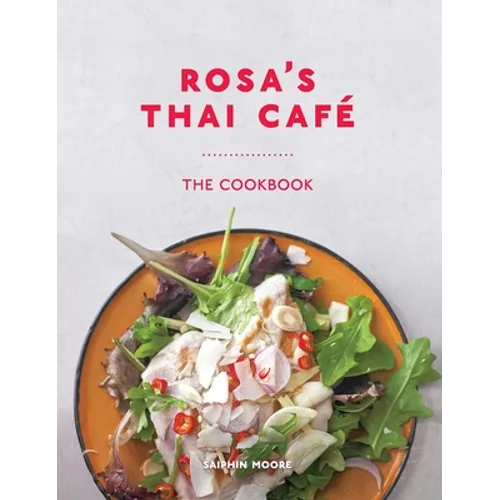Rosa's Thai Café: The Cookbook
