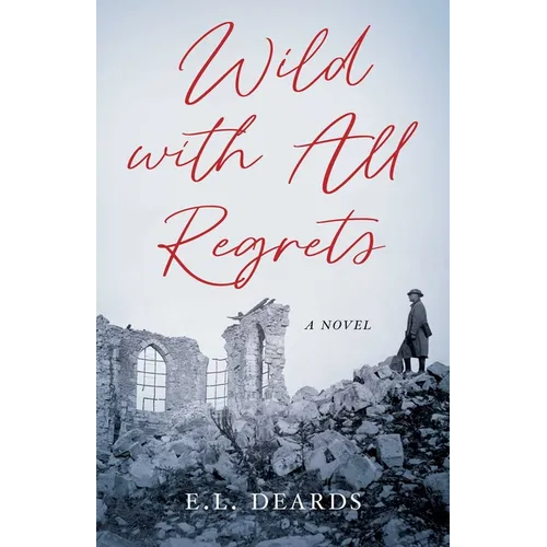 Wild with All Regrets