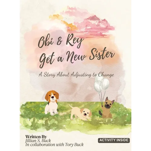 Obi & Rey Get a New Sister: A Story About Adjusting to Change