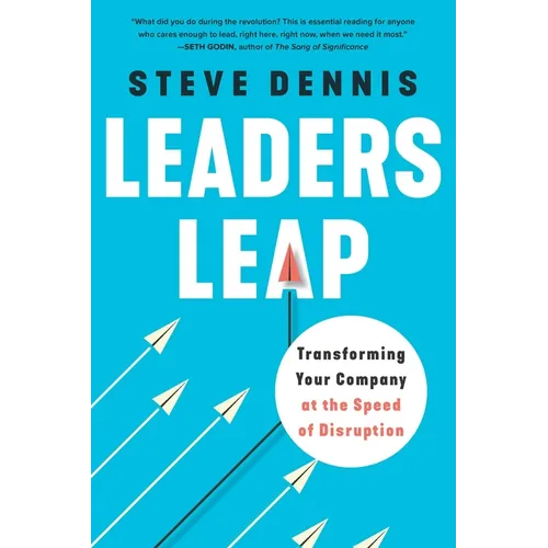 Leaders Leap: Transforming Your Company at the Speed of Disruption