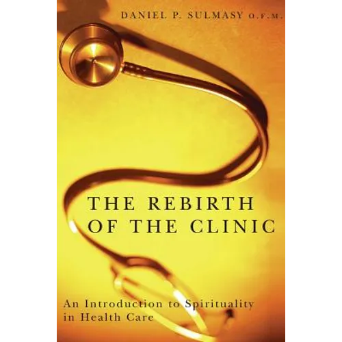 The Rebirth of the Clinic: An Introduction to Spirituality in Health Care
