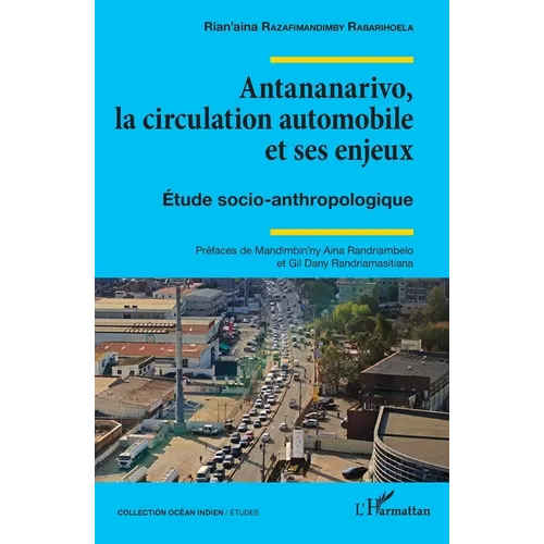 Antananarivo, la circulation automobile et ses enjeux: Étude socio-anthropologique
