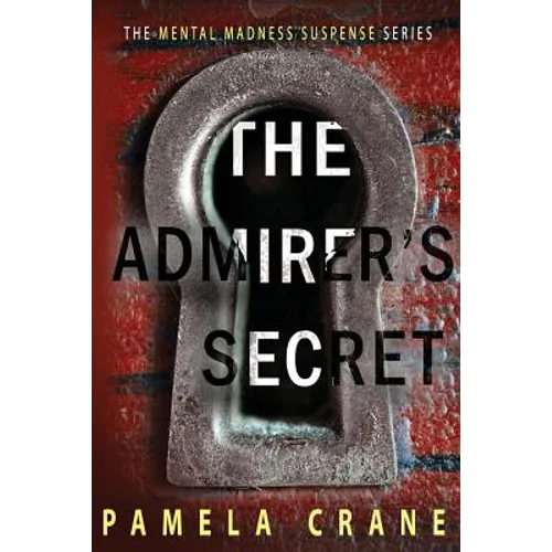 The Admirer's Secret: A psychological thriller