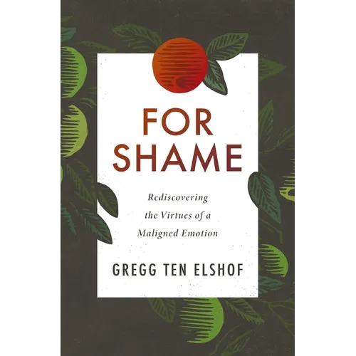 For Shame: Rediscovering the Virtues of a Maligned Emotion