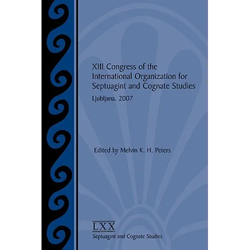 XIII Congress of the International Organization for Septuagint and Cognate Studies: Ljubljana, 2007