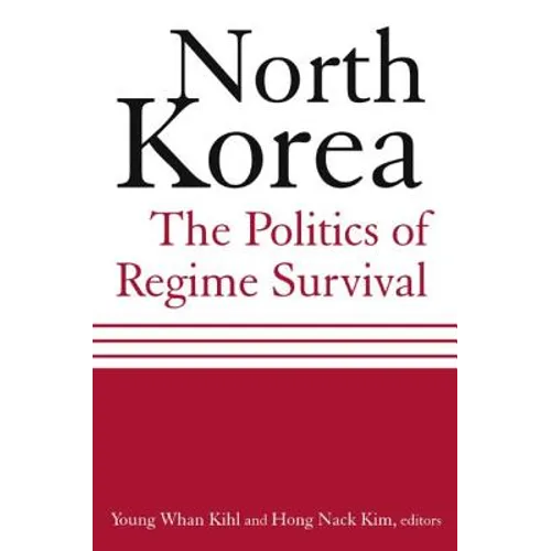 North Korea: The Politics of Regime Survival: The Politics of Regime Survival