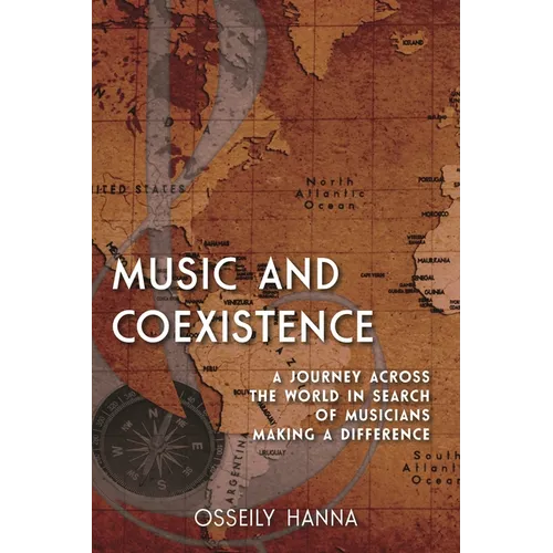 Music and Coexistence: A Journey across the World in Search of Musicians Making a Difference