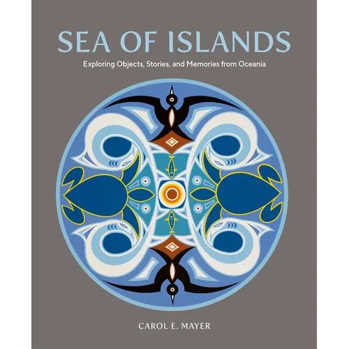 Sea of Islands: Exploring Objects, Stories and Memories from Oceania