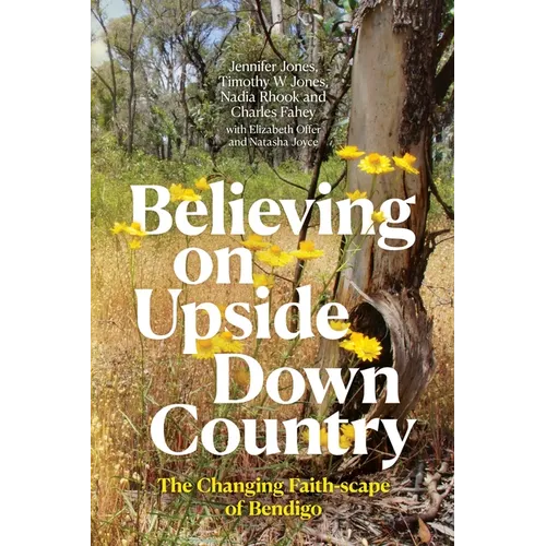 Believing on Upside Down Country: The Changing Faith-scape of Bendigo