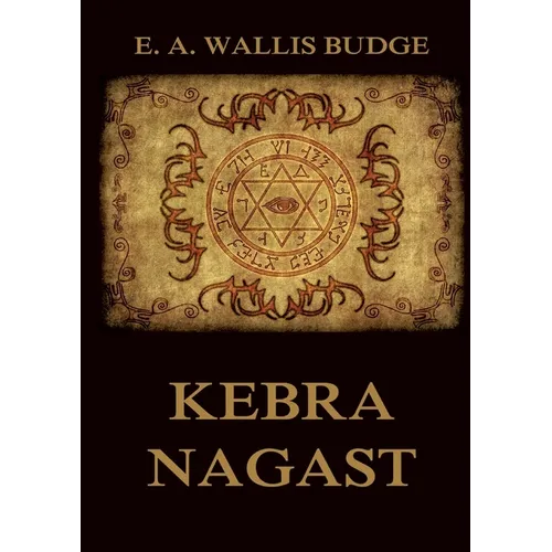 Kebra Nagast: The Queen of Sheba and her only son Menyelek: Historically Annotated Edition
