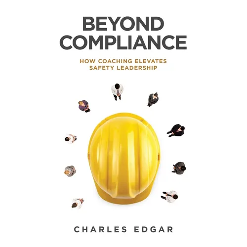 Beyond Compliance: How Coaching Elevates Safety Leadership