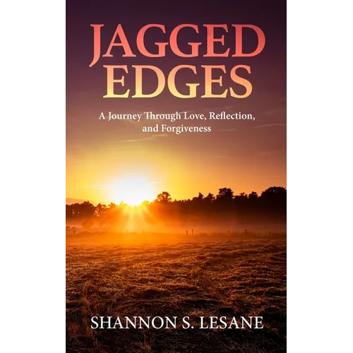 Jagged Edges: A Journey Through Love, Reflection, and Forgiveness
