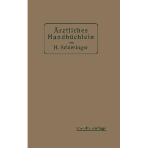 Ärztliches Handbüchlein Für Hygienisch-Diätetische, Hydrotherapeutische Mechanische Und Andere Verordnungen: Eine Ergänzung Zu Den Arzneivorschriften
