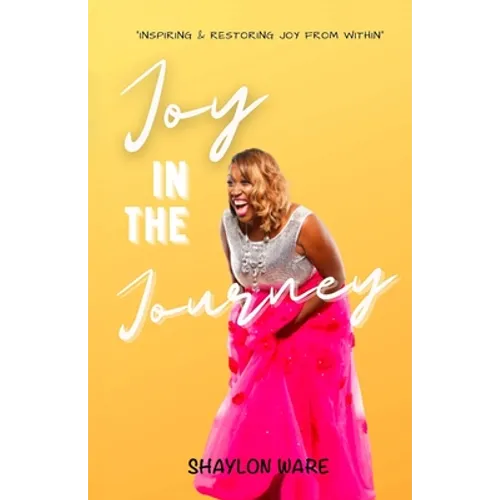 Joy in the Journey: Inspiring & Restoring Joy from Within