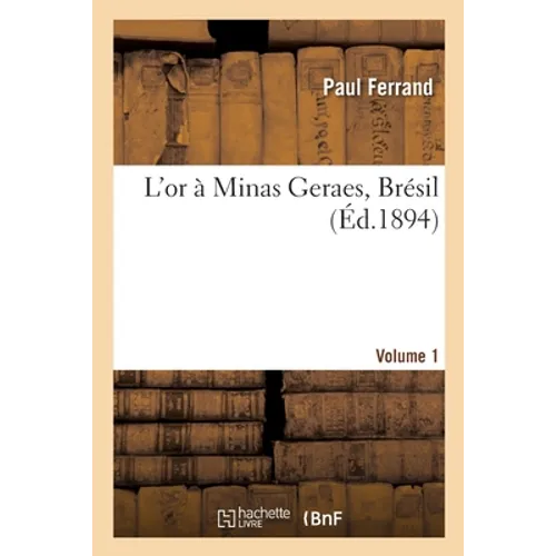 L'Or À Minas Geraes, Brésil. Volume 1