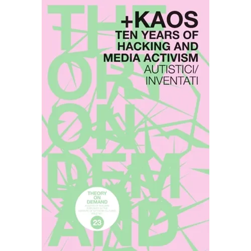 +KAOS. Ten Years of Hacking and Media Activism