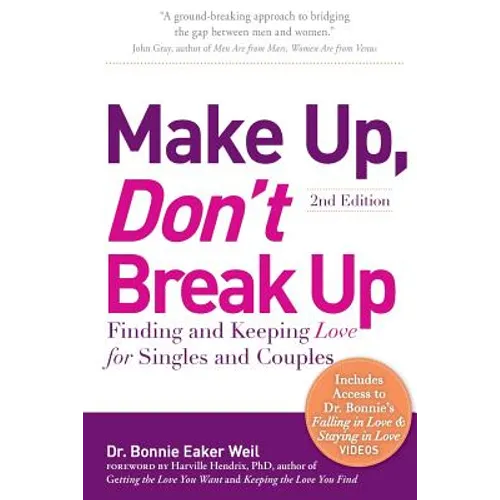 Make Up, Don't Break Up: Finding and Keeping Love for Singles and Couples